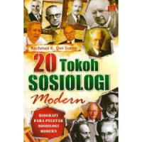 20 Tokoh Sosiologi Modern: Biografi para Peletak Sosiologi Modern