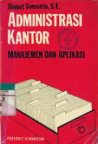 Administrasi Kantor: Manajemen dan Aplikasi