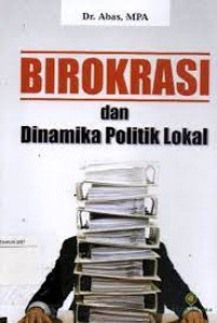 Birokrasi dan Dinamika Politik Lokal