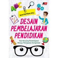 Desain Pembelajaran Pendidikan: Tata Rancang Pembelajaran Menuju Pencapaian Kompetensi