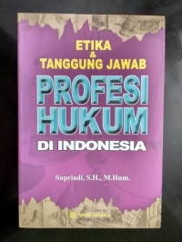 Etika dan Tanggung Jawab Profesi Hukum di Indonesia