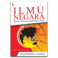 Ilmu Negara: Sebuah Konstruksi Ideal Negara Hukum