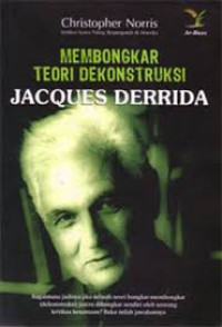 Membongkar Teori Dekonstruksi Jacques Derrida