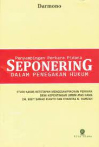 Penyimpangan Perkara Pidana Seponering dalam Penegakan Hukum