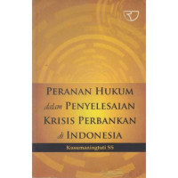 Peranan Hukum dalam Penyelesaian Krisis Perbankan di Indonesia