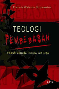 Teologi Pembebasan: Sejarah, Metode, Praksis, dan Isinya