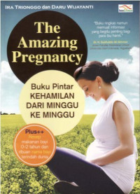 The Amazing Pregnancy, Buku Pintar Kehamilan Dari Minggu ke Minggu