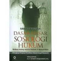 Dasar-Dasar Sosiologi Hukum : Makna Dialog antara Hukum & Masyarakat