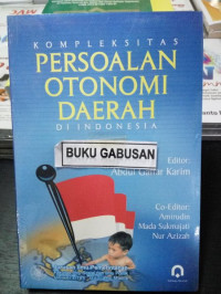 Kompleksitas Persoalan Otonomi Daerah di Indonesia