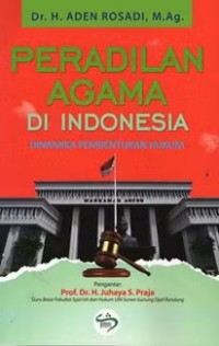 Peradilan Agama di Indonesia: Dinamika Pembentukan Hukum