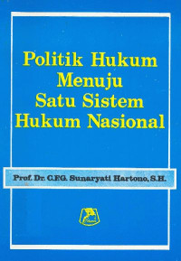 Politik Hukum Menuju Satu Sistem Hukum Nasional