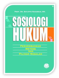 Sosiologi Hukum : Perkembangan Metode dan Pilihan Masalah