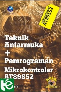 Teknik Antarmuka dan Pemrograman Mikrokontroler AT89S52