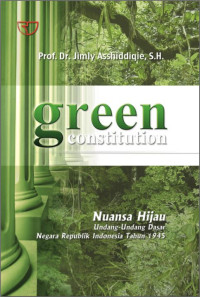 Green Constitution : Nuansa Hijau Undang-Undang Dasar Negara Republik Indonesia Tahun 1945